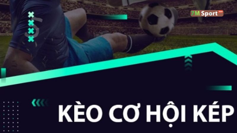 Kèo cơ hội kép Kèo cơ hội kép